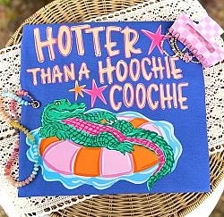 HOTTER THAN A HOOCHIE COOCHIE